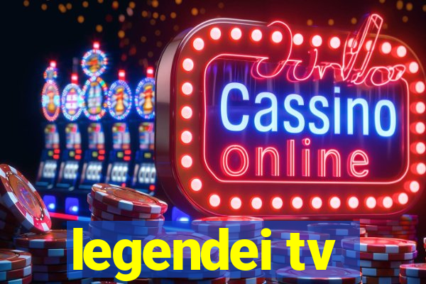 legendei tv